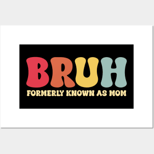 Bruh Formerly Known As Mom Funny Mother's Day Posters and Art